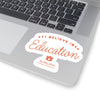 The I Believe in Education | Sticker