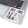 The Classic Brave Like Beau | Sticker