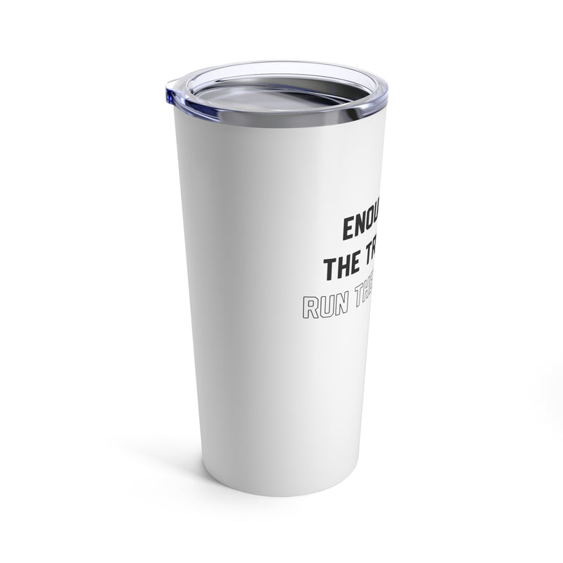 The Run the Dang Ball | Tumbler 20oz