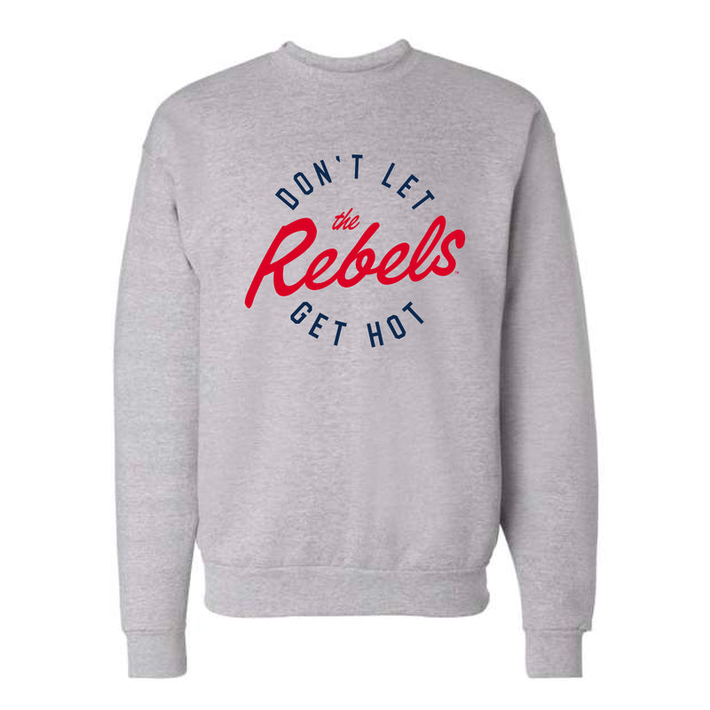 The Don’t Let The Rebels Get Hot Circle | Light Steel Sweatshirt