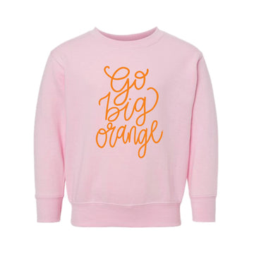 The Go Big Orange Script | Toddler Pink Sweatshirt