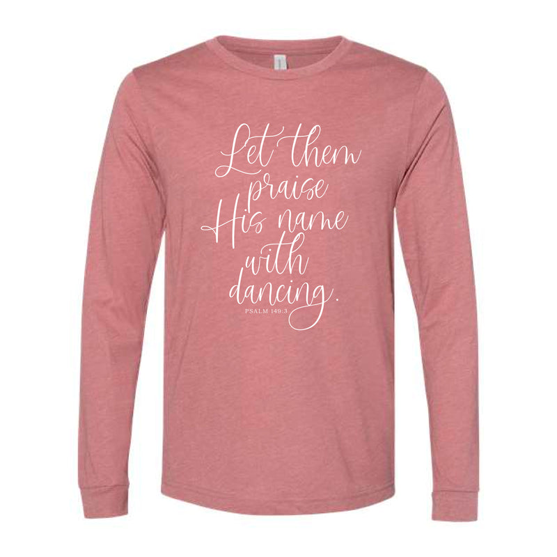 The Praise His Name | Heather Mauve Long Sleeve Tee