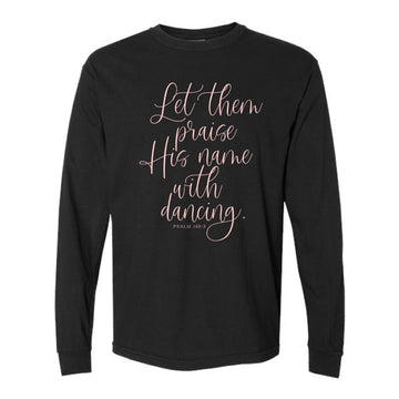 The Praise His Name | Black Long Sleeve Tee