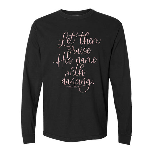 The Praise His Name | Black Long Sleeve Tee
