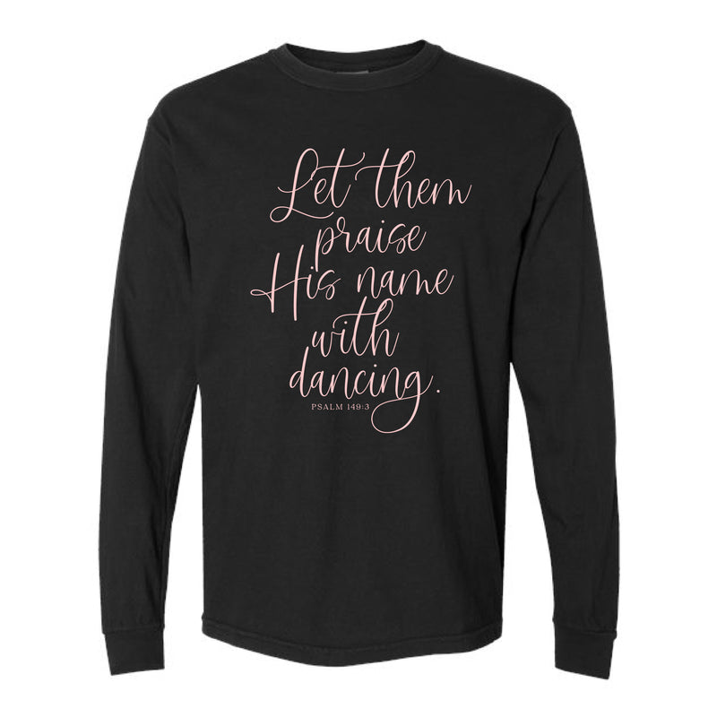 The Praise His Name | Black Long Sleeve Tee