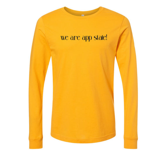 The We Are App State! | Gold Long Sleeve