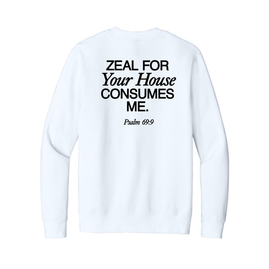 The Zeal for Your House | Adult White Crewneck Sweatshirt