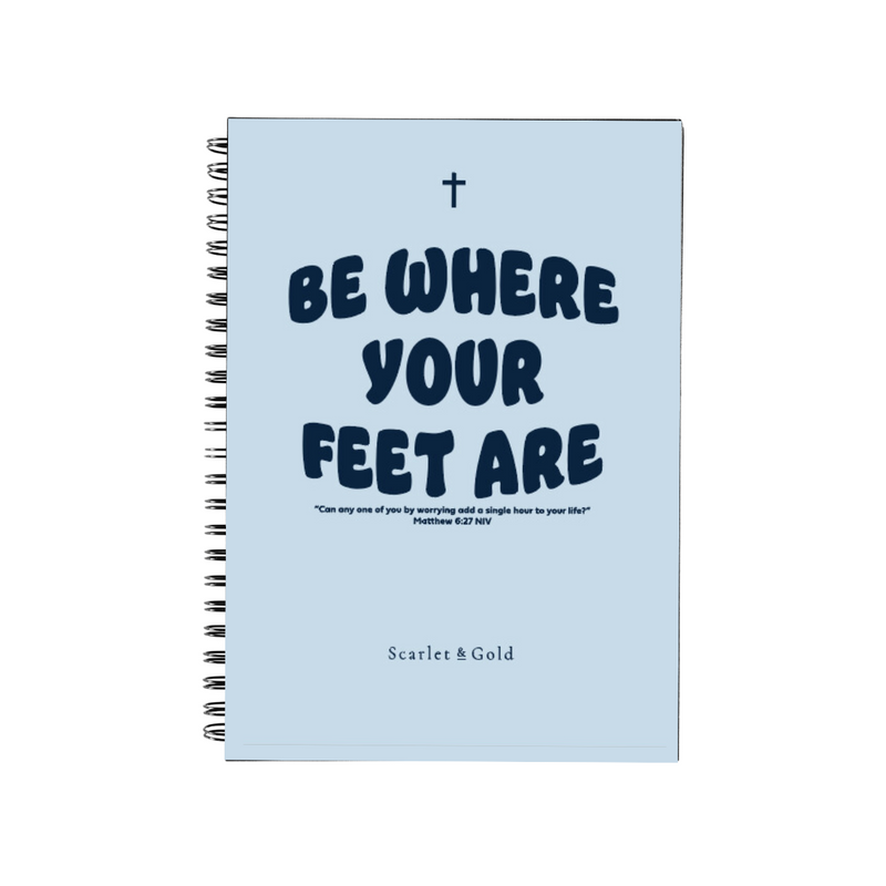 The Be Where Your Feet Are | Journal