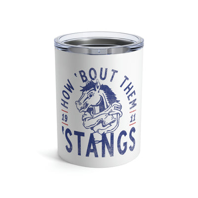 The How 'Bout Them Stangs | Tumbler 10oz