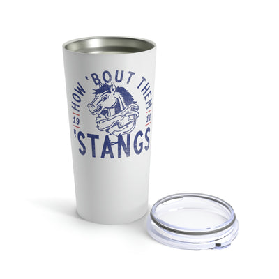 The How 'Bout Them Stangs | Tumbler 20oz